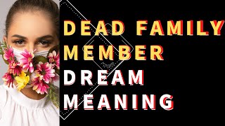 Dream about a Dead Family Member: Interpretation and Meaning - What Do Dreams Mean?