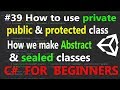 how to make sealed class in C# | OOPs in C# | How to use Public,private and protected keywords in C#