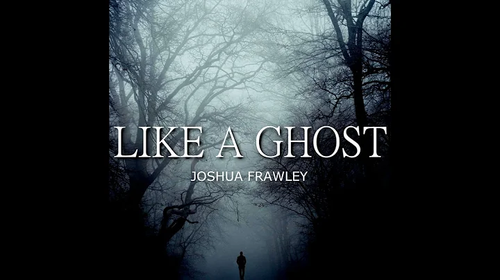 Joshua Frawley - "Like A Ghost"