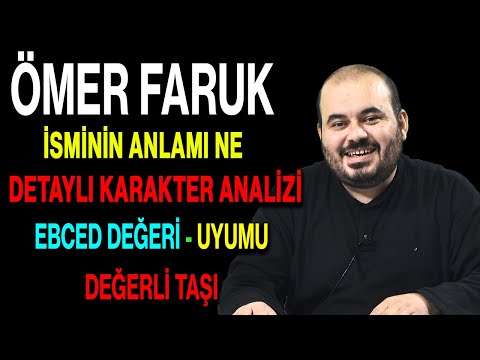 Ömer Faruk isminin anlamı nedir ismin esması Detaylı isim karakter analizi ebced değeri uyumu