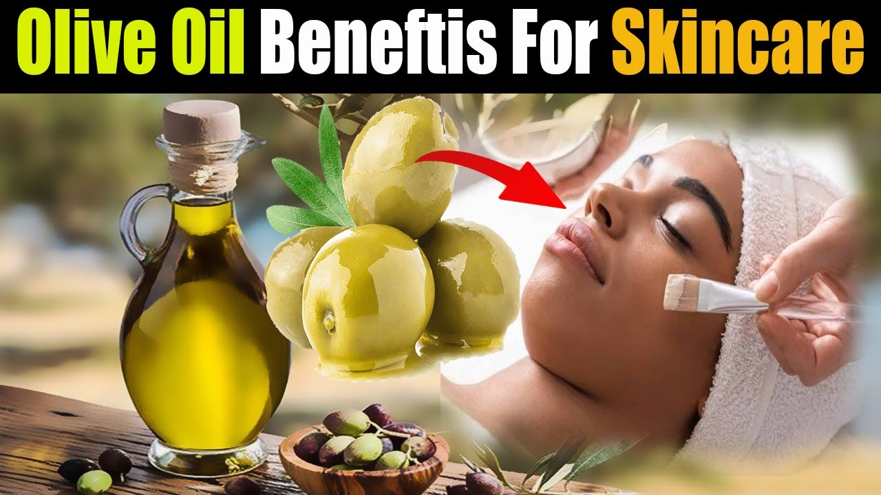 Olive Oil Benefits for Skin Olive Oil Skin Treatment Olive Oil