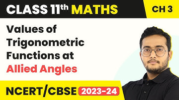 Values of Trigonometric Functions at Allied Angles | Class 11 Maths Chapter 3