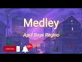 Mega medley april boys regino