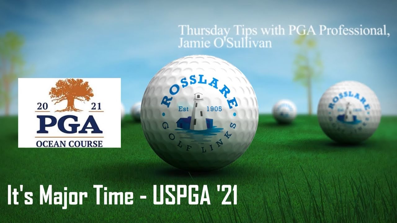 Thursday Tips with Jamie O'Sullivan - It's Major Time USPGA '21