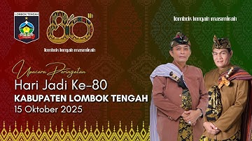 Upacara Peringatan Hari Jadi Ke-80 Kabupaten Lombok Tengah "Lombok Tengah Masmirah"