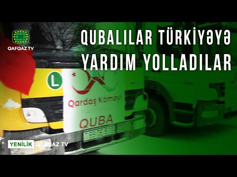 QUBALILAR TÜRKİYƏYƏ YARDIM YOLLADILAR