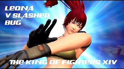 KOF XIV Leona V Slasher Bug