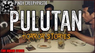 PULUTAN HORROR STORIES | True Horror Stories | Pinoy Creepypasta