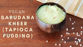 Vegan Tapioca Pearls Pudding | Vegan Sabudana (Sago) Kheer | Vegan and Gluten-Free Dessert