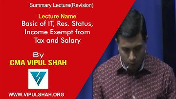 Revision (Basics of IT, Res. Status, Income Exempt from Tax and Salary) by CMA Vipul Shah 1/8