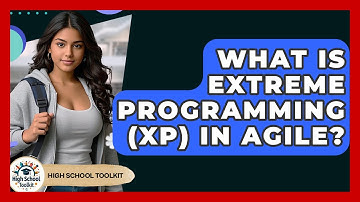 What Is EXtreme Programming (XP) In Agile? - High School Toolkit