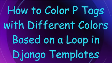 How to Color P Tags with Different Colors Based on a Loop in Django Templates