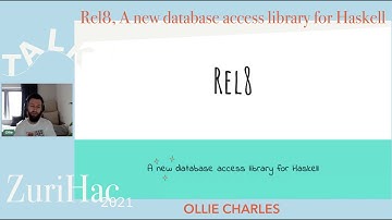 Ollie Charles: Rel8, a new database access library for Haskell @ZuriHac2021