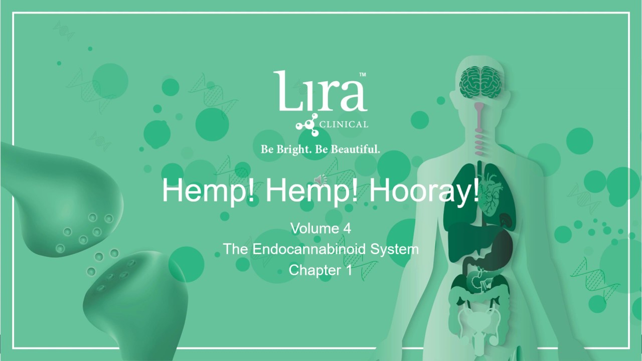 Lira Clinical Webinar: Hemp! Hemp! Hooray! Vol. 4 The Endocannabinoid Systems Chapter One 02/10/2020