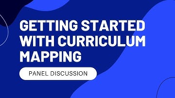 Getting Started with Curriculum Mapping: Panel Discussion - Part 1 [Webinar]