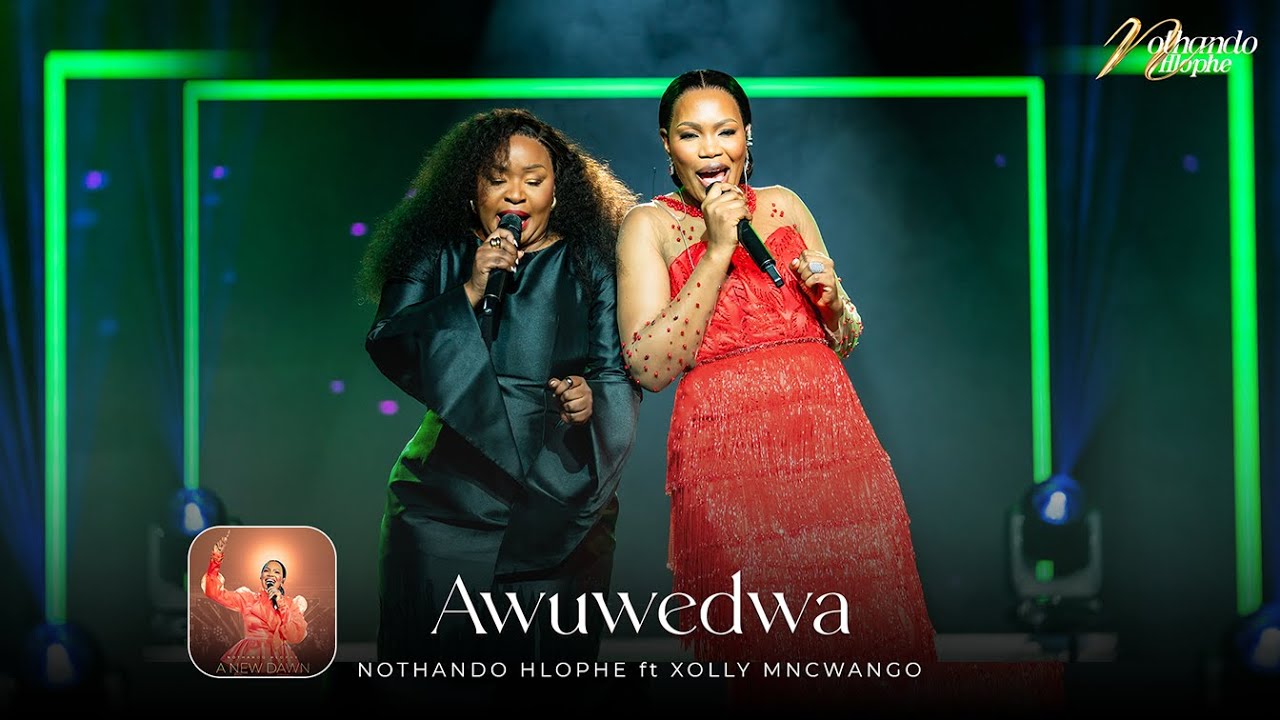 Awuwedwa-Nothando Hlophe ft Xolly Mncwango