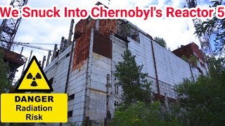 We sneak Inside Chernobyl