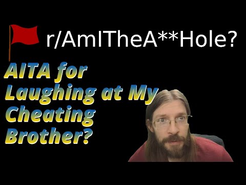AITA for Laughing at My Cheating Brother? | r/AITA | Brian's Advice 644