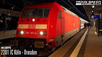 2201 IC Köln - Dresden - Nahverkehr Dresden - BR 101 - Train Sim World 2