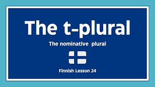 Lesson 24: The t-plural, its use and stem changes