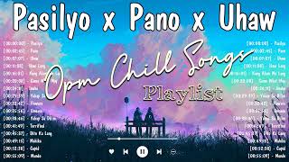 Pasilyo x Pano x Uhaw 💦 New OPM Top Hits Songs 2023 ✨ Top Hits Tagalog Love Songs #opmchillmood