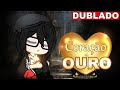 💛Coração de Ouro💛| Mini Filme [DUBLADO] Gacha Life