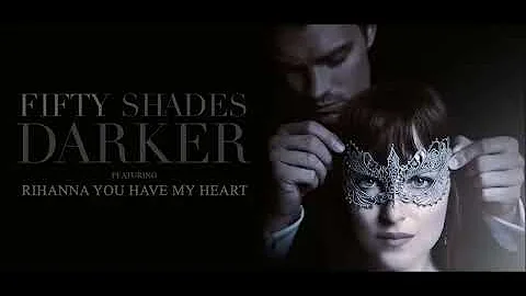 Rihanna - You Have My Heart (From Fifty Shades Darker Soundtrack)