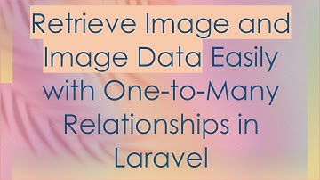 Retrieve Image and Image Data Easily with One-to-Many Relationships in Laravel