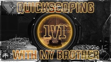 1V1 With my Brother - Combine Quick Scoping