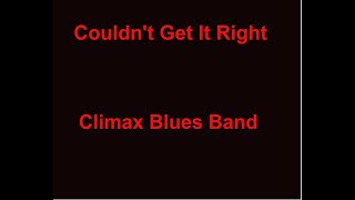 Couldn't Get It Right -  Climax Blues Band - with lyrics chords