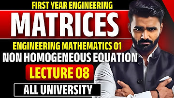 Engineering Mathematics 01|Matrices|Lecture 08| Non Homogeneous Equation|All University