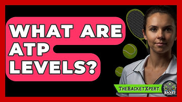What Are ATP Levels? - The Racket Xpert