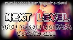 Next Level - CHCĘ CIEBIE KOCHANA (2016)