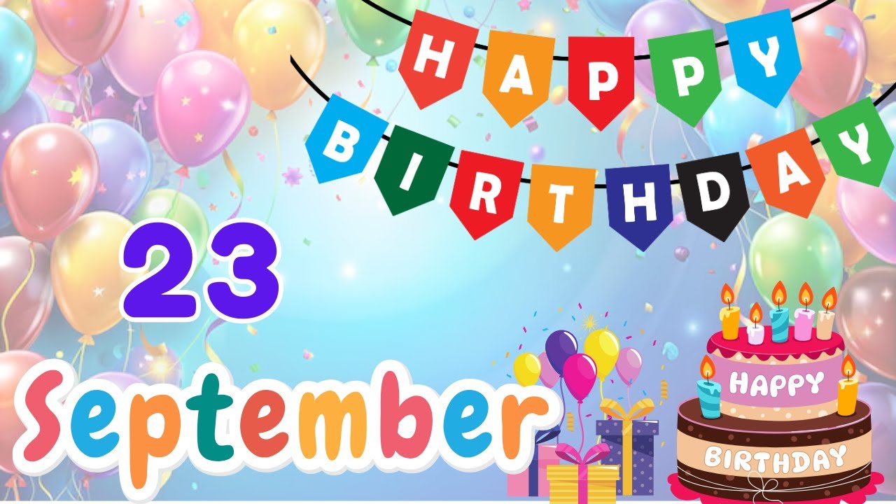Happy Birthday on 23 September, Birthday Wishes, HBD