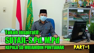 SUTAJI, S.Pd. M. Pd. KEPALA SD MUJAHIDIN PONTIANAK SOSOK GURU PENUH PRESTASI