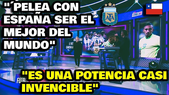 PRENSA CHILENA:"ARGENTINA ES EL MEJOR EQUIPO , SOLO LE COMPITE ESPAÑA"-"TIENEN PARA RATO"