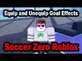 How to Equip and Unequip Goal Effects in Soccer Zero Roblox