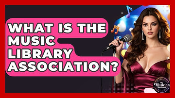 What Is The Music Library Association? - The Musician Encyclopedia