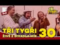 TŘI TYGŘI živě z Divadla Mír #30