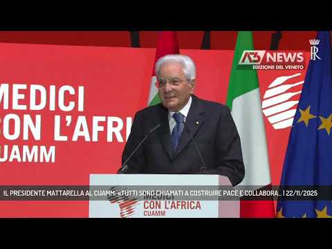 IL PRESIDENTE MATTARELLA AL CUAMM: «TUTTI SONO CHIAMATI A COSTRUIRE PACE E COLLABORA... | 22/11/2025