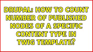 Drupal: How to count number of published nodes of a specific content type in twig template?