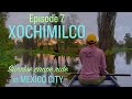 XOCHIMILCO CANALS | sunrise canoe ride to a chinampa | lunch at Masala y Maíz | MEXICO CITY 2021