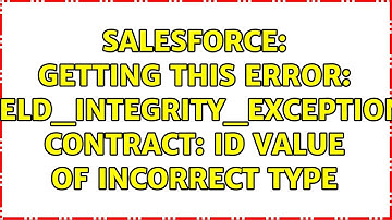 Salesforce: Getting this error: FIELD_INTEGRITY_EXCEPTION, Contract: id value of incorrect type