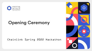 Opening Ceremony | Chainlink Spring 2022 Hackathon
