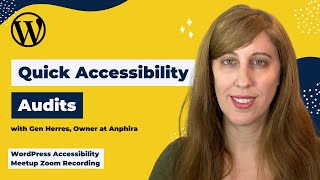 Quick Accessibility Audits with Gen Herres | WordPress Accessibility Meetup