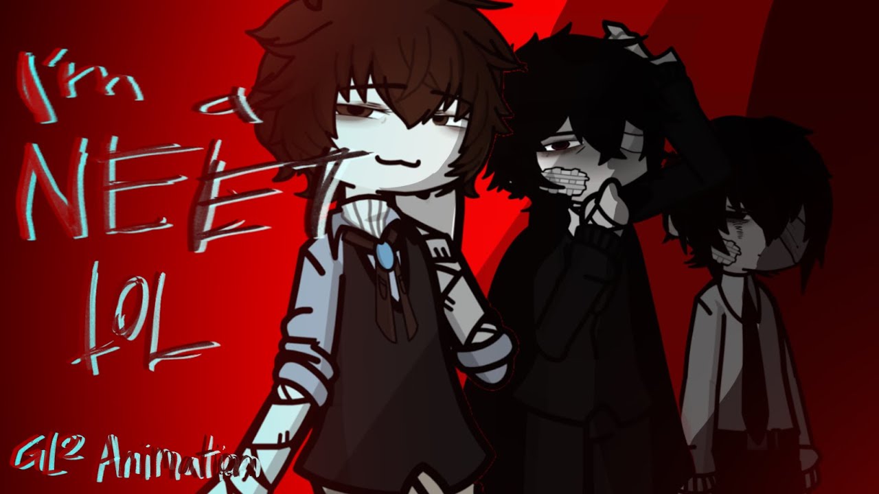 I‘m a NEET! LOL!! // GACHA LIFE 2 ANIMATION// DAZAI BSD // WARNINGS IN VIDEO!!