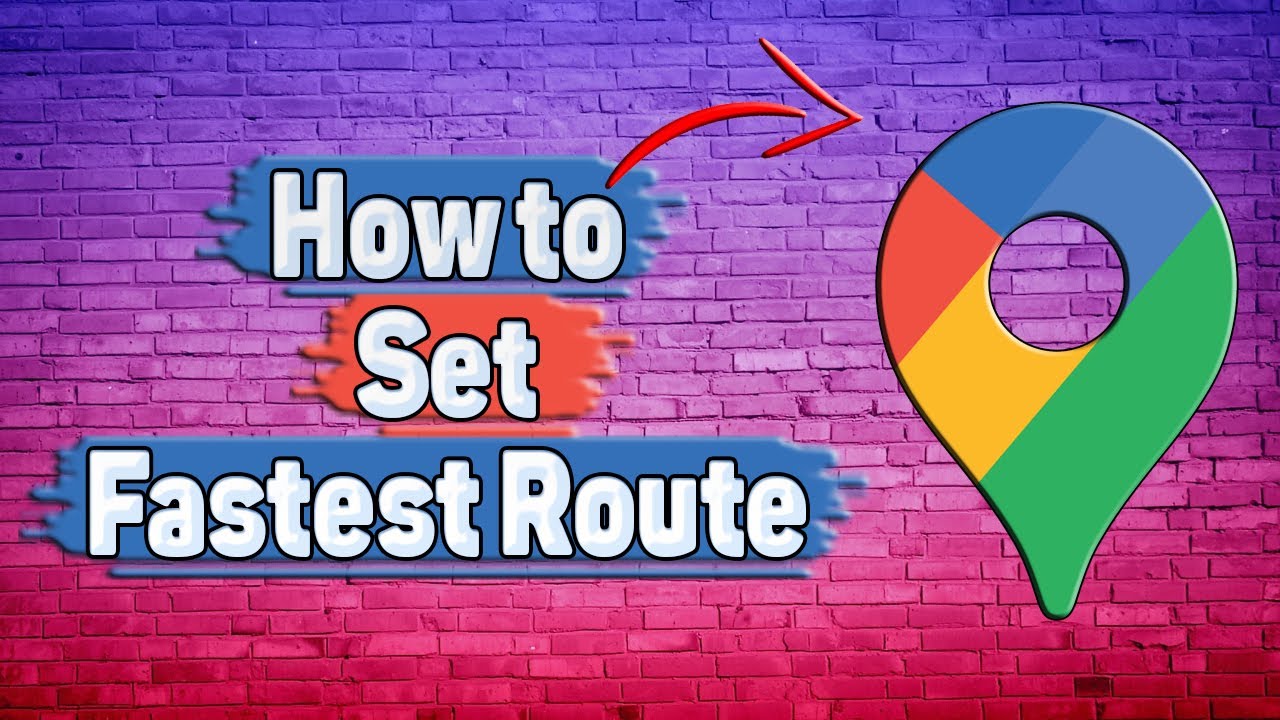 How to Set Fastest Route in Google Maps? - YouTube
