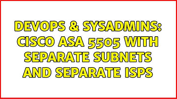 DevOps & SysAdmins: Cisco ASA 5505 with separate subnets and separate ISPs