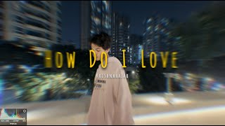 Video thumbnail of "Krishnahazar - How Do I Love [Official Music Video]"