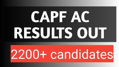 CAPF AC 2019 RESULT OUT // 2200 CANDIDATES QUALIFIES